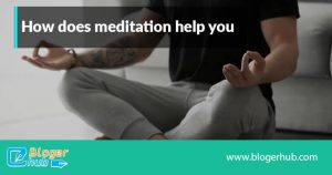 How does meditation help you