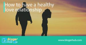 how to have a healthy love relationship