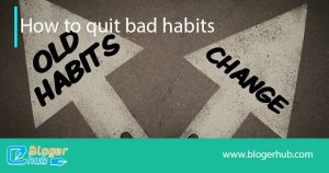 how to qui bad habits