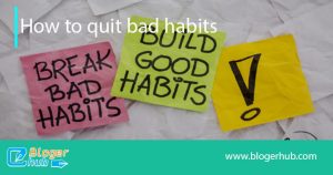 How to quit bad habits
