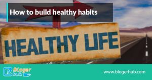 how t build healthy habits2