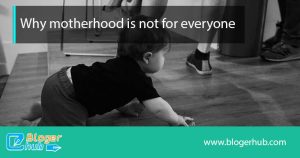 why motherhood is no for everyone2
