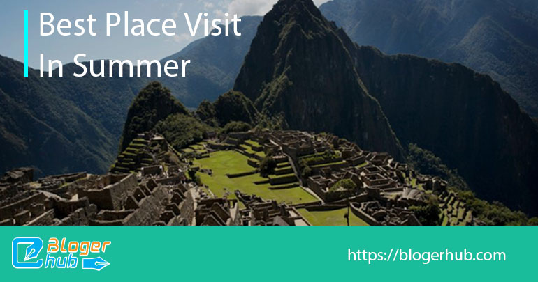 Best places to visit in summer in Machu Piccu, Peru
