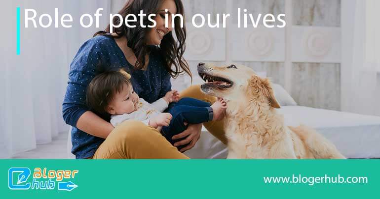 Role of pets in our lives