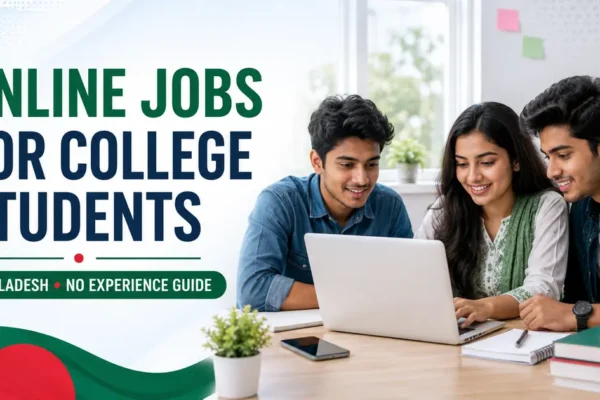 Online Jobs for College Students in Bangladesh: No Experience Guide