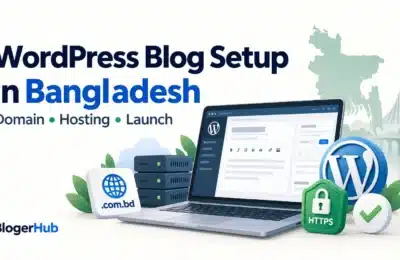 WordPress blog setup in Bangladesh with domain, hosting, HTTPS and launch essentials
